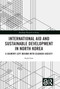 International Aid and Sustainable Development in North Korea (A Country Left Behind with Cloaked Society) - 9781032486901 by Sojin Lim, 9781032486901