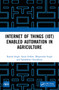 Internet of Things (IoT) Enabled Automation in Agriculture by Rajesh Singh, Anita Gehlot, Bhupendra Singh, Sushabhan Choudhury, 9781032428765
