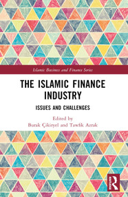 The Islamic Finance Industry (Issues and Challenges) by Burak Çıkıryel, Tawfik Azrak, 9781032455020