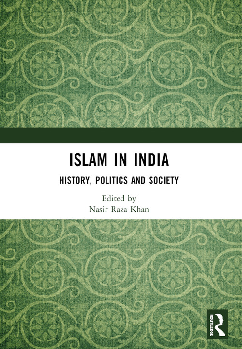 Islam in India (History, Politics and Society) by Nasir Raza Khan, 9781032508924