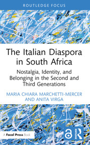 The Italian Diaspora in South Africa (Nostalgia, Identity, and Belonging in the Second and Third Generations) - 9781032211282 by Maria Chiara Marchetti-Mercer, Anita Virga, 9781032211282