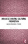 Japanese Digital Cultural Promotion (Online Experience of Kyoto) by Nadejda Gadjeva, 9781032446677