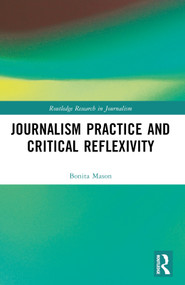 Journalism Practice and Critical Reflexivity by Bonita Mason, 9781032501840