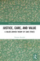 Justice, Care, and Value (A Values-Driven Theory of Care Ethics) by Thomas Randall, 9781032435299