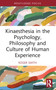 Kinaesthesia in the Psychology, Philosophy and Culture of Human Experience - 9781032435886 by Roger Smith, 9781032435886
