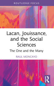 Lacan, Jouissance, and the Social Sciences (The One and the Many) - 9781032515946 by Raul Moncayo, 9781032515946