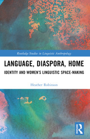 Language, Diaspora, Home (Identity and Women's Linguistic Space-Making) by Heather Robinson, 9781032328782