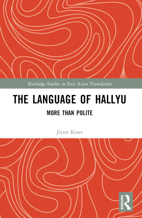 The Language of Hallyu (More than Polite) by Jieun Kiaer, 9781032130927