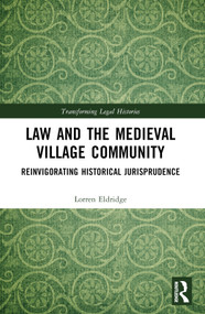 Law and the Medieval Village Community (Reinvigorating Historical Jurisprudence) by Lorren Eldridge, 9781032375588