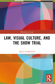 Law, Visual Culture, and the Show Trial by Agata Fijalkowski, 9781032522531