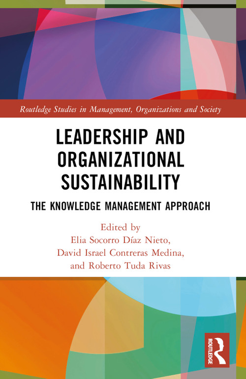 Leadership and Organizational Sustainability (The Knowledge Management Approach) by Elia Socorro Díaz Nieto, David Israel Contreras Medina, Roberto Tuda Rivas, 9781032442709