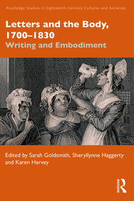 Letters and the Body, 1700-1830 (Writing and Embodiment) by Sarah Goldsmith, Sheryllynne Haggerty, Karen Harvey, 9781032515571