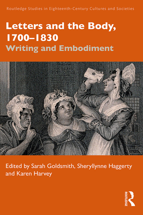 Letters and the Body, 1700-1830 (Writing and Embodiment) by Sarah Goldsmith, Sheryllynne Haggerty, Karen Harvey, 9781032515571