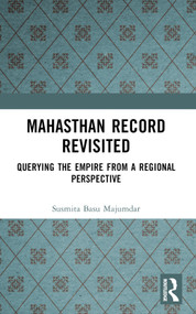 Mahasthan Record Revisited (Querying the Empire from a Regional Perspective) by Susmita Basu Majumdar, 9781032520704