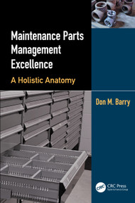 Maintenance Parts Management Excellence (A Holistic Anatomy) by Don M. Barry, 9781032383699
