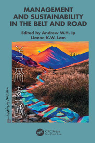 Management and Sustainability in the Belt and Road by Andrew W.H. Ip, Lianne K.W. Lam, 9781032055701