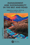 Management and Sustainability in the Belt and Road by Andrew W.H. Ip, Lianne K.W. Lam, 9781032055701
