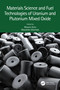 Materials Science and Fuel Technologies of Uranium and Plutonium Mixed Oxide by Masato Kato, Masahiko Machida, 9781032287171