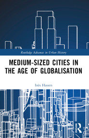 Medium-Sized Cities in the Age of Globalisation by Inès Hassen-Dakhli, 9781032188591