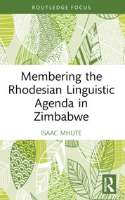 Membering the Rhodesian Linguistic Agenda in Zimbabwe - 9781032283401 by Isaac Mhute, 9781032283401