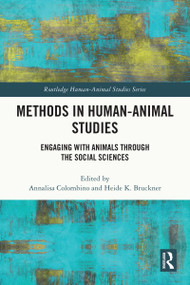 Methods in Human-Animal Studies (Engaging With Animals Through the Social Sciences) by Annalisa Colombino, Heide K. Bruckner, 9781032505084