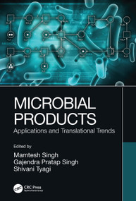 Microbial Products (Applications and Translational Trends) by Mamtesh Singh, Gajendra Pratap Singh, Shivani Tyagi, 9781032308395