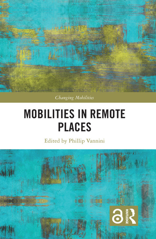Mobilities in Remote Places by Phillip Vannini, 9781032342450