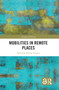 Mobilities in Remote Places by Phillip Vannini, 9781032342450