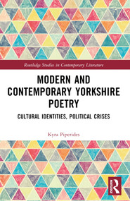 Modern and Contemporary Yorkshire Poetry (Cultural Identities, Political Crises) by Kyra Piperides, 9781032534121