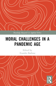 Moral Challenges in a Pandemic Age by Evandro Barbosa, 9781032315195