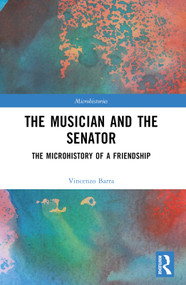The Musician and the Senator (The Microhistory of a Friendship) by Vincenzo Barra, 9781032274287