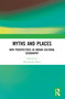 Myths and Places (New Perspectives in Indian Cultural Geography) by Shonaleeka Kaul, 9781032069852