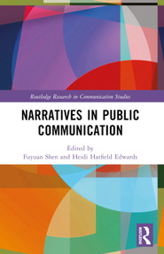 Narratives in Public Communication by Fuyuan Shen, Heidi Hatfield Edwards, 9781032451824