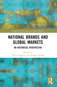 National Brands and Global Markets (An Historical Perspective) by Nikolas Glover, David M. Higgins, 9780367762681