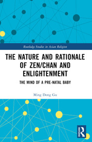 The Nature and Rationale of Zen/Chan and Enlightenment (The Mind of a Pre-Natal Baby) - 9781032497655 by Ming Dong Gu, 9781032497655