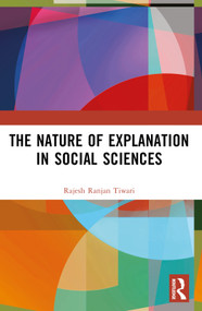 The Nature of Explanation in Social Sciences - 9781032522425 by Rajesh Ranjan Tiwari, 9781032522425