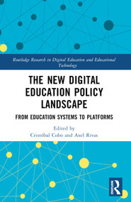 The New Digital Education Policy Landscape (From Education Systems to Platforms) by Cristóbal Cobo, Axel Rivas, 9781032446073