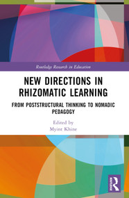 New Directions in Rhizomatic Learning (From Poststructural Thinking to Nomadic Pedagogy) by Myint Swe Khine, 9781032453095