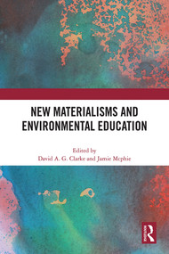 New Materialisms and Environmental Education by David A. G. Clarke, Jamie Mcphie, 9781032461649