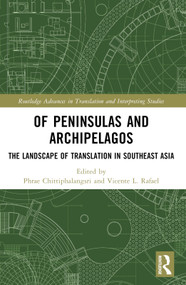 Of Peninsulas and Archipelagos (The Landscape of Translation in Southeast Asia) by Phrae Chittiphalangsri, Vicente L. Rafael, 9781032344133