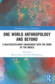 One World Anthropology and Beyond (A Multidisciplinary Engagement with the Work of Tim Ingold) by Martin Porr, Niels Weidtmann, 9780367755201