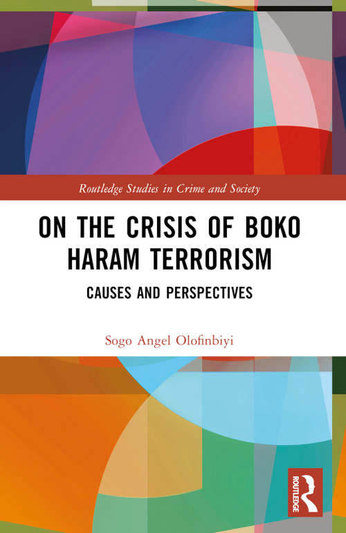 On the Crisis of Boko Haram Terrorism (Causes and Perspectives) by Sogo Angel Olofinbiyi, 9781032494418