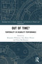 Out of Time? (Temporality In Disability Performance) by Elena Backhausen, Benjamin Wihstutz, Noa Winter, 9781032220994