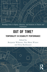 Out of Time? (Temporality In Disability Performance) by Elena Backhausen, Benjamin Wihstutz, Noa Winter, 9781032220994