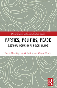 Parties, Politics, Peace (Electoral Inclusion as Peacebuilding) - 9781032319087 by Carrie Manning, Ian O. Smith, Ozlem Tuncel Gurlek, 9781032319087