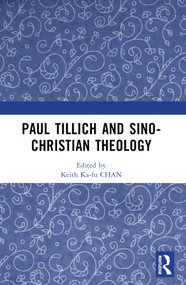 Paul Tillich and Sino-Christian Theology by Keith Ka-fu Chan, 9781032522180