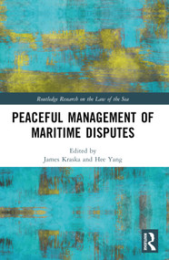 Peaceful Management of Maritime Disputes by James Kraska, Heecheol Yang, 9781032454870