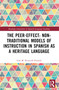 The Peer-Effect: Non-Traditional Models of Instruction in Spanish as a Heritage Language by Lina M. Reznicek-Parrado, 9781032042640