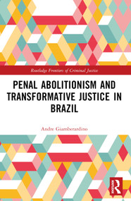 Penal Abolitionism and Transformative Justice in Brazil by André R. Giamberardino, 9781032314280