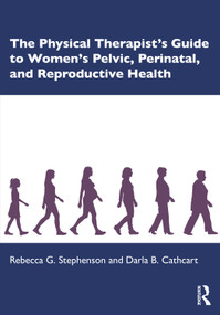 The Physical Therapist's Guide to Women's Pelvic, Perinatal, and Reproductive Health by Rebecca G. Stephenson, Darla B. Cathcart, 9781630917869